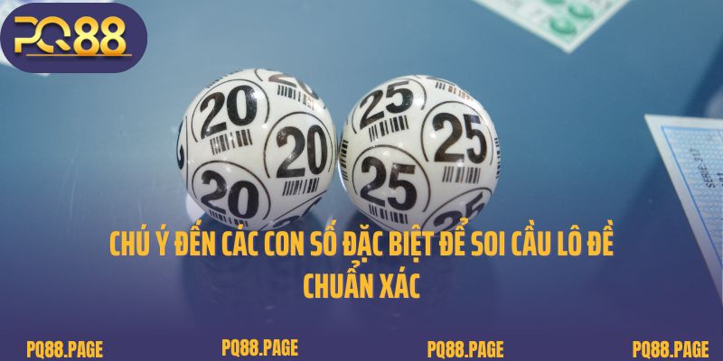 Chú ý đến các con số đặc biệt để soi cầu lô đề chuẩn xác