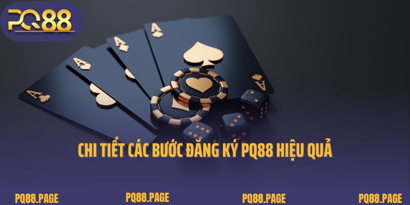 Chi tiết các bước đăng ký PQ88 hiệu quả