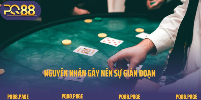 Nguyên nhân gây nên sự gián đoạn trong đăng ký tài khoản