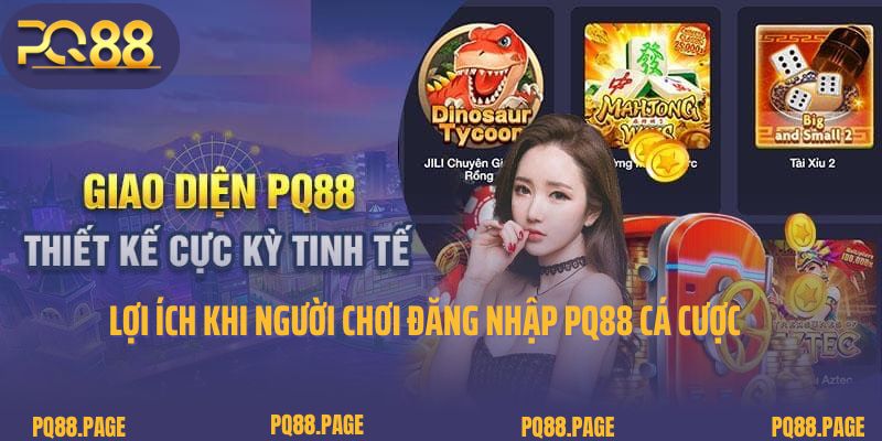Lợi ích khi người chơi đăng nhập PQ88 cá cược