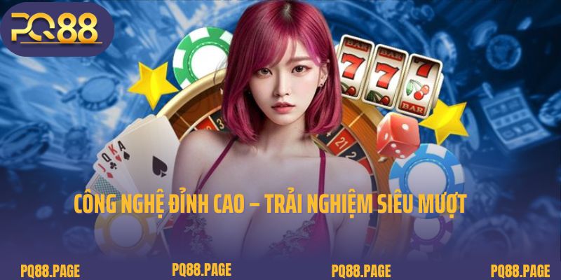 Giới thiệu PQ88: Công nghệ đỉnh cao – trải nghiệm siêu mượt