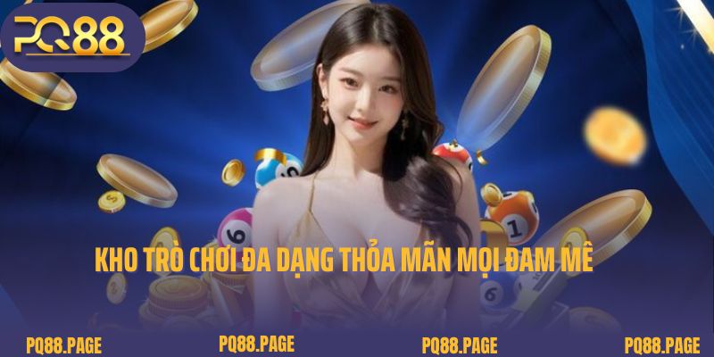 Giới thiệu PQ88 – kho trò chơi đa dạng thỏa mãn mọi đam mê
