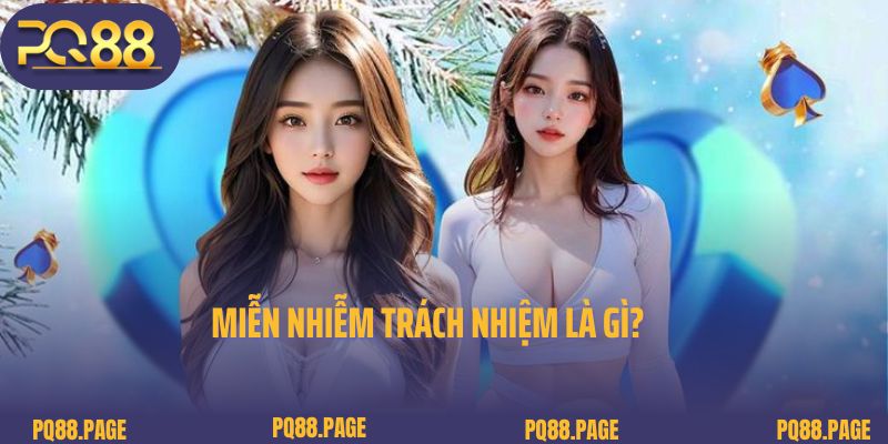 Miễn nhiễm trách nhiệm là gì?